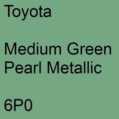 Toyota, Medium Green Pearl Metallic, 6P0.